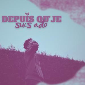 depuis qu'je suis ado