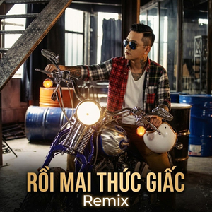 Rồi Mai Thức Giấc (Vip Remix)
