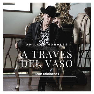 A Través del Vaso (Con Tololoche)