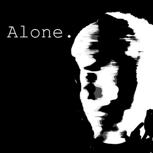 Alone.