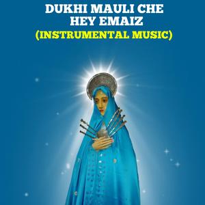 Dukhi Mauli Che Hey Emaiz (Instrumental )