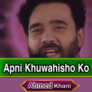 Apni Khuwahisho Ko