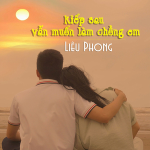 Kiếp Sau Vẫn Muốn Làm Chồng Em