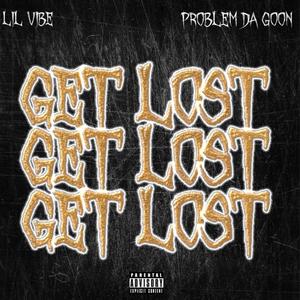 Get Lost (feat. Lil Vibe)