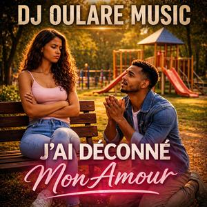 J'ai deconné mon amour