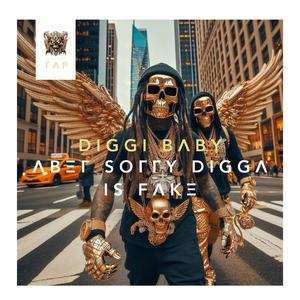 ΛBΞΓ SOΓΓY DIGGΛ IS FΛKΞ (Aber sorry Digga is fake)