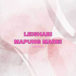 Leishabi Mapung Marei (Remix)