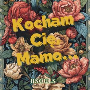 Kocham Cię, Mamo...