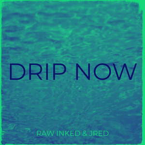 Drip Now