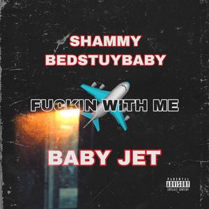 ****in With Me (feat. Baby Jet)