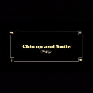 Chin Up and Smile