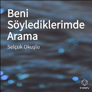 Beni Söylediklerimde Arama