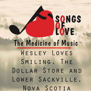 Wesley Loves Smiling, the Dollar Store and Lower Sackville, Nova Scotia