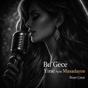 Bu Gece Yine Aynı Masadayım