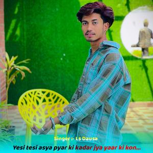 Yesi tesi asya pyar ki kadar jya yaar ki kon...