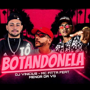 Tô Botandonela (feat. MC Menor da VG) (Brega Funk)