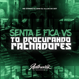 Senta e Fica Vs To Procurando Rachadores