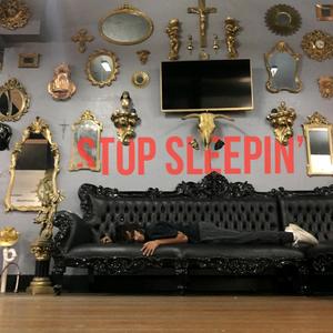 Stop Sleepin'