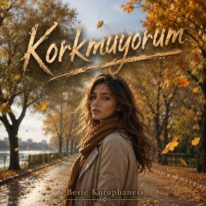 Korkmuyorum Yaralı Bir Aşkın Hikayesi beste Kütüphanesi