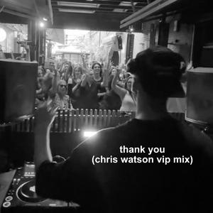 Thank You (Chris Watson VIP Mix)