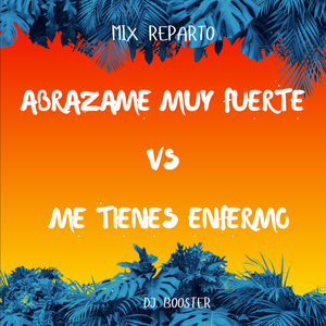 Abrazame Muy Fuerte Vs Me Tienes Enfermo (Mix Reparto) (Remix)