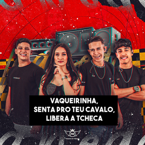 Vaqueirinha, Senta pro Teu Cavalo, Libera a Tcheca