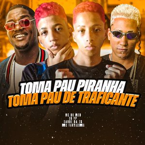 Toma Pau Piranha Toma Pau de Traficante