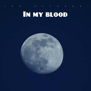 In my blood