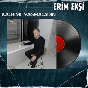 Kalbimi Yağmaladın
