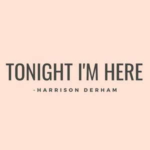 Tonight I'm Here