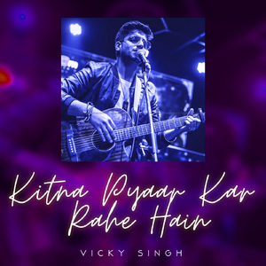 Kitna Pyaar Kar Rahe Hain