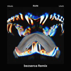 Ruin (feat. Lileth) (bezserca Remix)