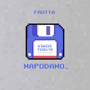 Frutta (A Bassa Fedeltà)