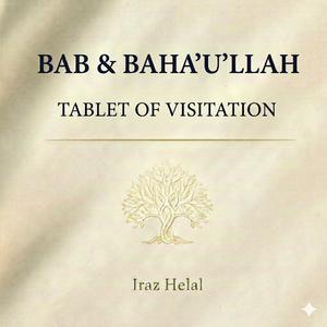 Tablet of Visitation: Bab & Baha'u'llah