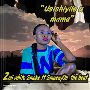 Usishiyile U Mama (feat. Smeezyon The Beat)