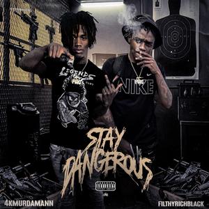 Stay dangerous (feat. FilthyRichBlack)