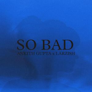 So Bad