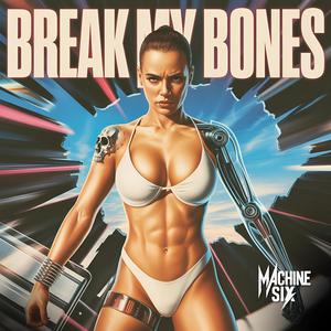 Break My Bones