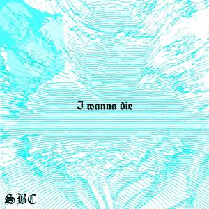 I Wanna Die (feat. Exclusive & Rodrigo)