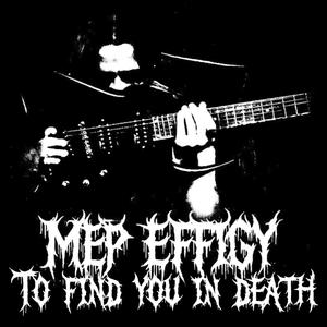 To find you in death......