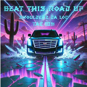 Beat This Road Up (feat. Tae 10k)