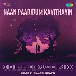 Naan Paadidum Kavithayin - Chill House Mix