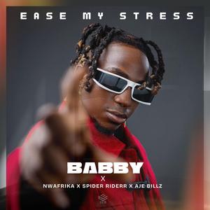 Ease my stress (feat. Nwafrika, Spider Riderr & Aje Billz)