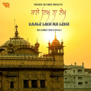 Kale Likh Na Lekh - Bhai Gurpreet Singh Ji Banwala