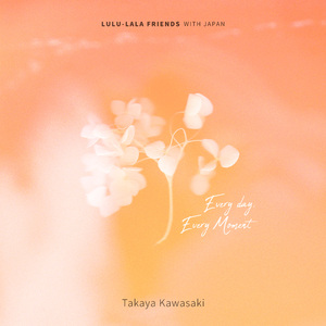 Every day, Every Moment (Takaya Kawasaki Ver.)