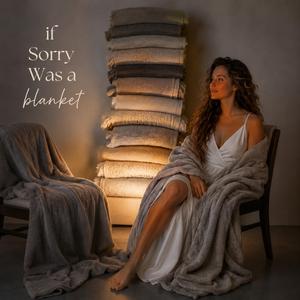 If Sorry Was A Blanket