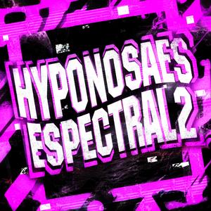 HYPNOSAES ESPECTRAL 2 (Slowed)