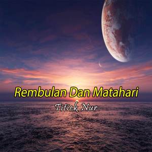 Rembulan Dan Matahari