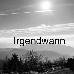 Irgendwann
