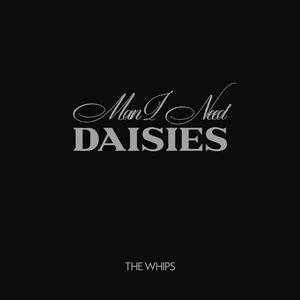 Man I Need / DAISIES